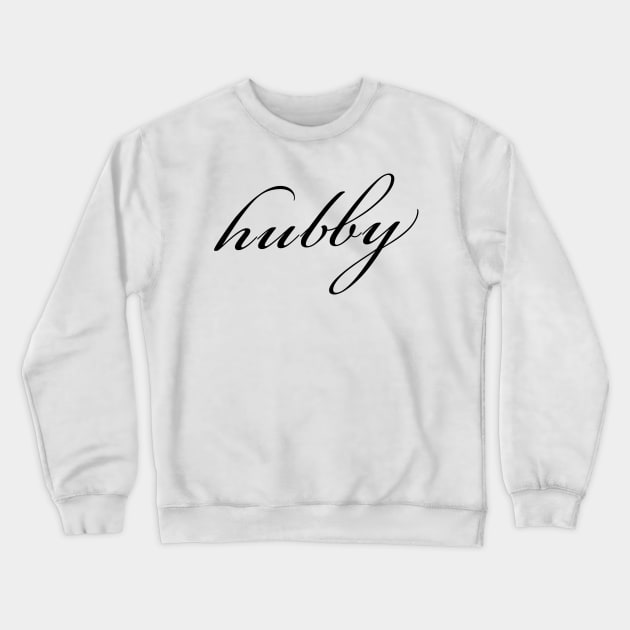 Hubby Crewneck Sweatshirt by akastardust